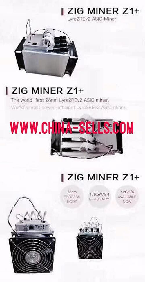 Zig Z1+, 7.2GH/s, 1270W, 28nm (Lyra2REv2 asic miner). Zig Z1+, 7.2GH/s, 1270W, 28nm (Lyra2REv2 asic miner).